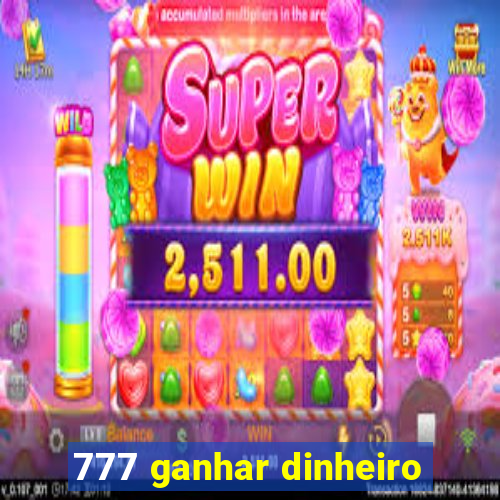 777 ganhar dinheiro